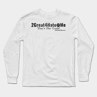 2Great4Hate dot Me Long Sleeve T-Shirt